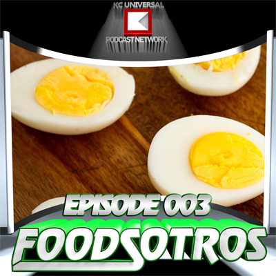 FOODSOTROS Episode 003: Eggs.