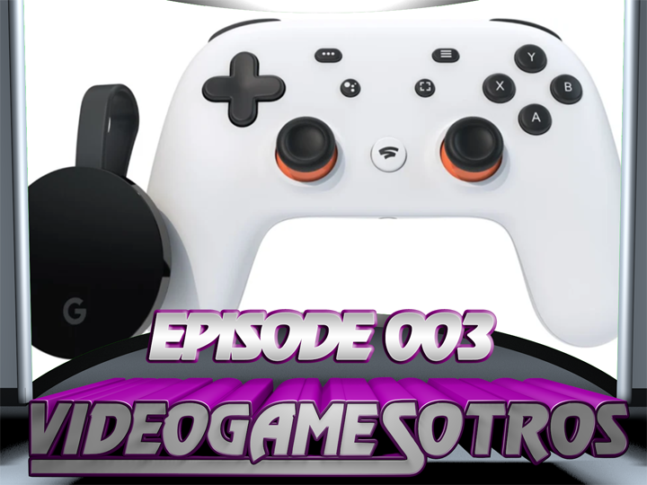 VIDEOGAMESOTROS: The Podcast EP003 - 'Recently Played Games, Xbox's Leasing Terms and Google Stadia'